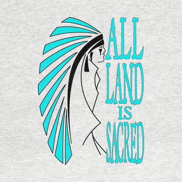 All Land Is Sacred v1 by ndnvirus